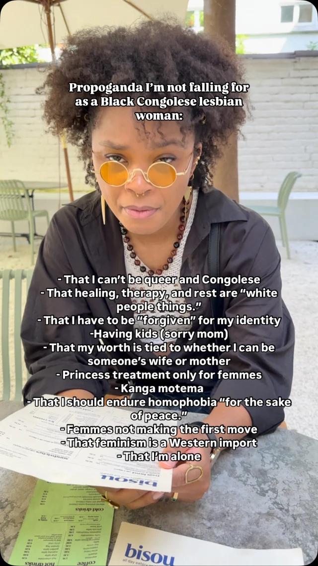 From respectability politics to gendered expectations, from silence in our families to erasure in queer spaces — this is a soft but solid refusal.✨
These are a few truths I’ve learned, unlearned, and continue to reclaim as a Black lesbian from the Congolese diaspora.✨

Because yes — Black masculinity can be tender. Queerness can be cultural. And visibility isn’t just survival… it’s freedom. 🧜🏾‍♀️

And I know I’m not the first nor the last queer woman of Congolese descent 🤣🤷🏽‍♀️

Whether you’re navigating identity, family, faith, love, or community — I see you. Let’s keep naming what no longer fits and building what will.

Which one resonates with you the most? Drop it in the comments. 💖

#wlw #congolese #congolaise #qwoc #lgbtqpride #blacklesbian #queercouple